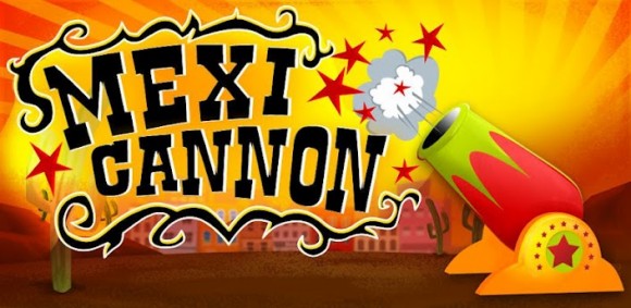 Menue Games unleases Mexi Cannon for Android